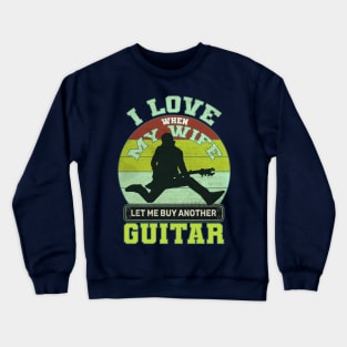I love when my wife let me play guitar Crewneck Sweatshirt